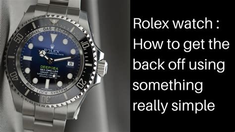 how to getbback off rolex watch|how to open a rolex back.